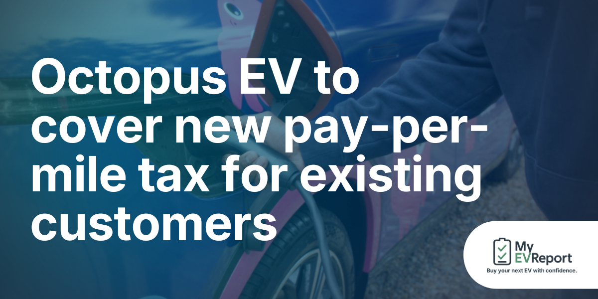 Octopus EV to cover new pay-per-mile tax for existing customers